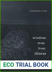 Wisdom Won from Illness: Essays in Philosophy and Psychoanalysis