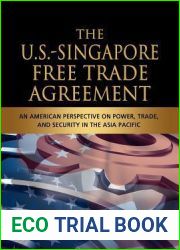 The U.S.-Singapore Free Trade Agreement: An American Perspective on Power, Trade and Security in the Asia Pacific