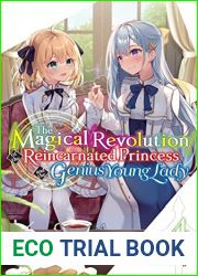 The Magical Revolution of the Reincarnated Princess and the Genius Young Lady, Vol. 4 (novel)