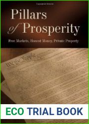 Pillars of Prosperity: Free Markets, Honest Money, Private Property