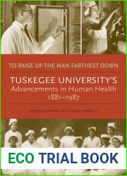To Raise Up the Man Farthest Down: Tuskegee University|s Advancements in Human Health, 1881-1987