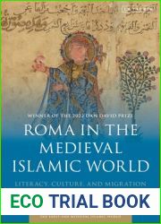 Roma in the Medieval Islamic World: Literacy, Culture, and Migration (Early and Medieval Islamic World)
