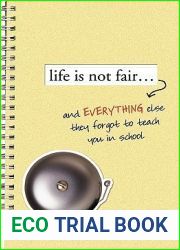 Life Is Not Fair…: And Everything Else They Forget to Teach in School