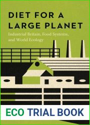 Diet for a Large Planet: Industrial Britain, Food Systems, and World Ecology