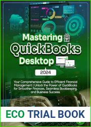 Mastering QuickBooks Desktop 2024: Your Comprehensive Guide to Efficient Financial Management | Unlock the Power of QuickBooks for Smoother Finances, Seamless Bookkeeping, and Business Success