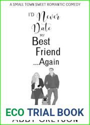 I|d Never Date my Best Friend…Again: (Bake My Day With Love #2)