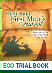A Reluctant First Mate|s Journal: Ocean and Land Adventures of Stress Relief and its crew