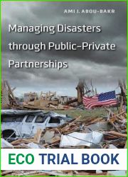 Managing Disasters through Public-Private Partnerships (Public Management and Change)