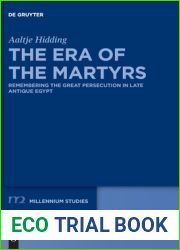 The Era of the Martyrs: Remembering the Great Persecution in Late Antique Egypt (Millennium-Studien Millennium Studies, 87)