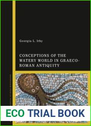Conceptions of the Watery World in Greco-Roman Antiquity (Bloomsbury Classical Studies Monographs)