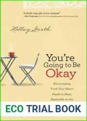 You|re Going to Be Okay: Encouraging Truth Your Heart Needs to Hear, Especially on the Hard Days