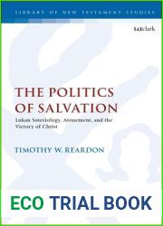 The Politics of Salvation: Lukan Soteriology, Atonement, and the Victory of Christ (The Library of New Testament Studies, 642)