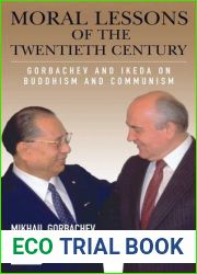 Moral Lessons of the Twentieth Century: Gorbachev and Ikeda on Buddhism and Communism
