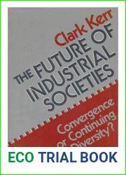 The Future of Industrial Societies: Convergence or Continuing Diversity?