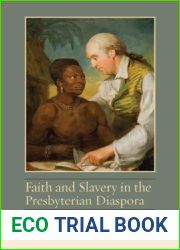 Faith and Slavery in the Presbyterian Diaspora (Studies in Eighteenth-Century America and the Atlantic World)