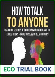 How to Talk to Anyone: Learn the Secrets of Good Communication and the Little Tricks for Big Success in Relationships