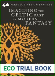 Imagining the Celtic Past in Modern Fantasy (Perspectives on Fantasy)