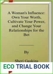 A Woman|s Influence: Own Your Worth, Cultivate Your Power, and Change Your Relationships for the Better