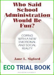 Who Said School Administration Would Be Fun?: Coping With a New Emotional and Social Reality