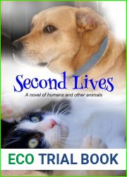 Second Lives: A novel of humans and other animals