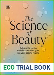 The Science of Beauty: Debunk the Myths and Discover What Goes into Your Beauty Routine (Dk)