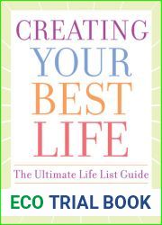 Creating Your Best Life: The Ultimate Life List Guide