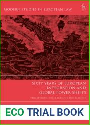 Sixty Years of European Integration and Global Power Shifts: Perceptions, Interactions and Lessons (Modern Studies in European Law)