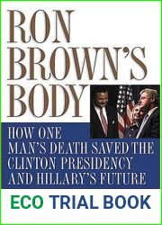 Ron Brown|s Body: How One Man|s Death Saved the Clinton Presidency and Hillary|s Future