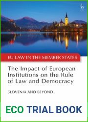 The Impact of European Institutions on the Rule of Law and Democracy: Slovenia and Beyond (EU Law in the Member States)