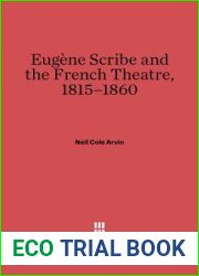 Eugene Scribe and the French Theatre, 1815-1860