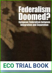 Federalism Doomed?: European Federalism between Integration and Separation