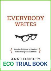 Everybody Writes: Your Go-To Guide to Creating Ridiculously Good Content