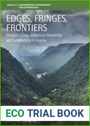 Edges, Fringes, Frontiers: Integral Ecology, Indigenous Knowledge and Sustainability in Guyana