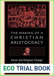 The Making of a Christian Aristocracy: Social and Religious Change in the Western Roman Empire