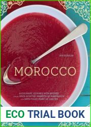 Morocco: A Culinary Journey with Recipes from the Spice-Scented Markets of Marrakech to the Date-Filled Oasis of Zagora