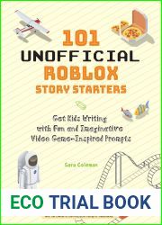 101 Unofficial Roblox Story Starters: Get Kids Writing with Fun and Imaginative Video Game-Inspired Prompts