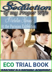 Seduction of my Proper Wife: A Victorian Menage at the Parisian Exposition