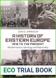 A History of Eastern Europe 1918 to the Present: Modernisation, Ideology and Nationality