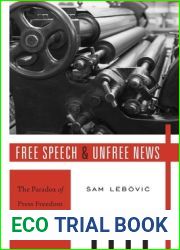 Free Speech and Unfree News: The Paradox of Press Freedom in America