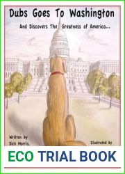 Dubs Goes to Washington: And Discovers the Greatness of America