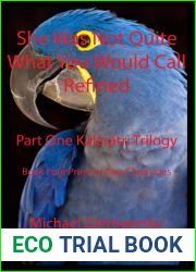 She Was Not Quite What You Would Call Refined: Part One Kalaratri Trilogy