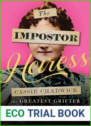The Impostor Heiress: Cassie Chadwick, The Greatest Grifter of the Gilded Age