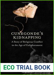 Cunegonde|s Kidnapping: A Story of Religious Conflict in the Age of Enlightenment (The Lewis Walpole Series in Eighteenth-Century Culture and History)
