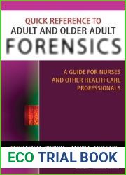 Quick Reference to Adult and Older Adult Forensics: A Guide for Nurses and Other Health Care Professionals