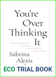 You|re Overthinking It: Find Lifelong Love By Being Your True Self