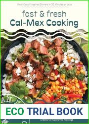 Fast and Fresh Cal-Mex Cooking: West Coast-Inspired Dinners in 30 Minutes or Less