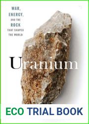 Uranium: War, Energy and the Rock That Shaped the World