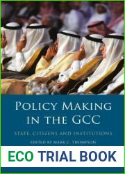 Policy-Making in the GCC: State, Citizens and Institutions (Library of Modern Middle East Studies)