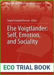 Else Voigtlander: Self, Emotion, and Sociality (Women in the History of Philosophy and Sciences Book 17)