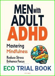 Men with Adult ADHD Mastering Mindfulness: Reduce Stress Enhance Focus Manage Impulsivity